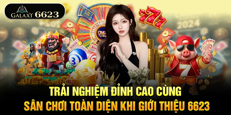 gioi-thieu-6623-trai-nghiem-san-choi-dinh-cao
