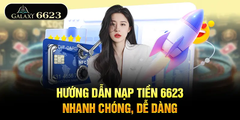 huong-dan-nap-tien-6623-nhanh-chong-de-dang