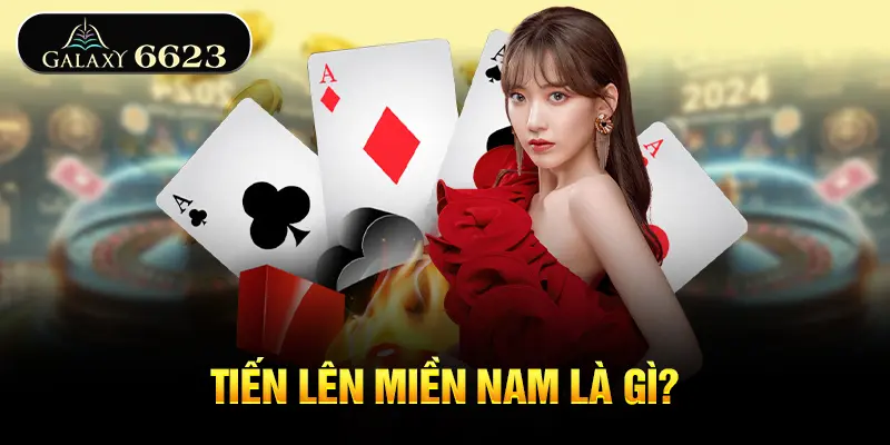 tien-len-mien-nam-la-gi